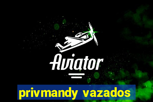 privmandy vazados